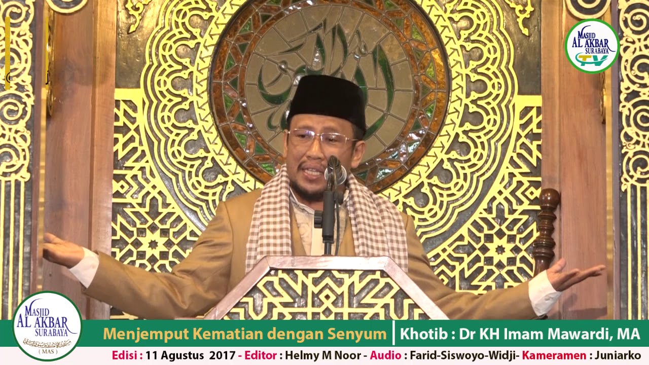 MENJEMPUT KEMATIAN DENGAN SENYUM - DR KH IMAM MAWARDI, MA | KHUTBAH JUMAT 11 AGUSTUS 2017