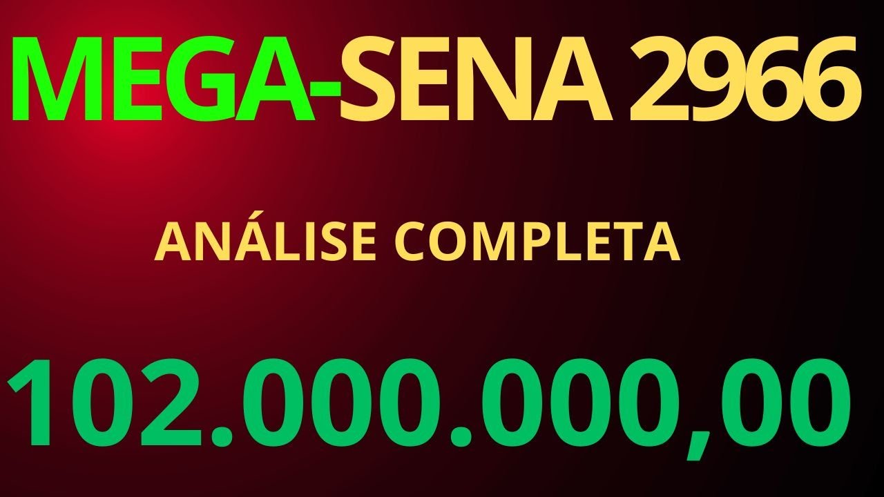 VEJA A AN&Aacute;LISE COMPLETA PARA O CONCURSO 2966 DA MEGA-SENA | 102.000.000,00