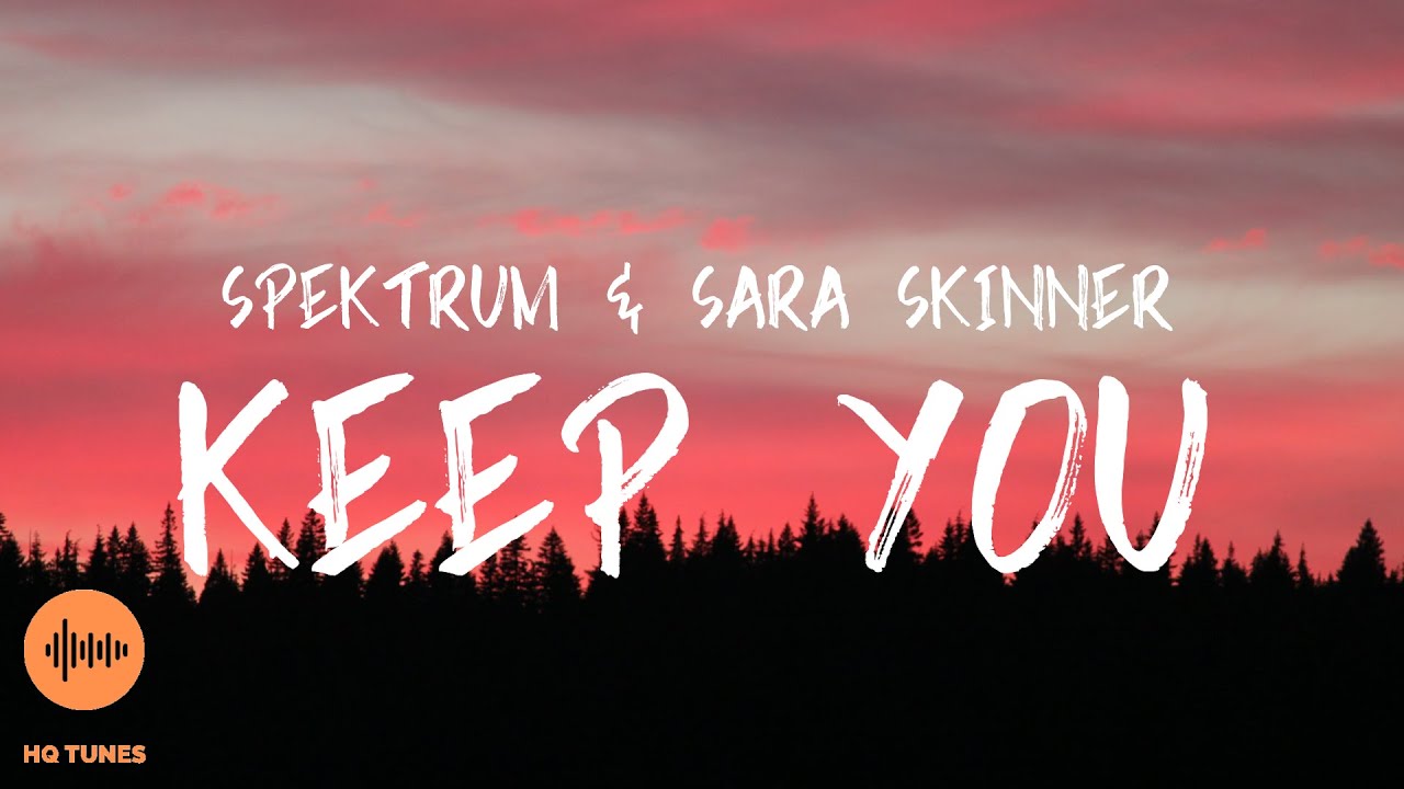 Spektrum & Sara Skinner - Keep You [Lyrics]