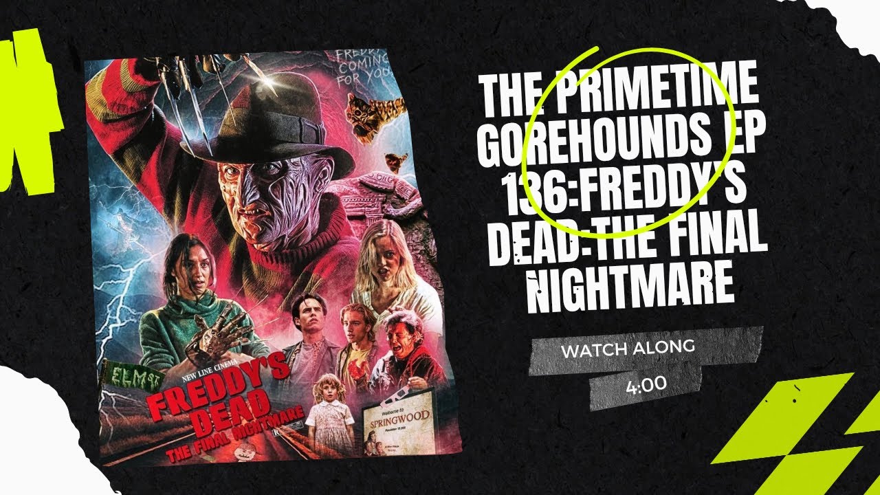 The Primetime Gorehounds Ep 136 : Freddy's Dead : The Final Nightmare (1991)
