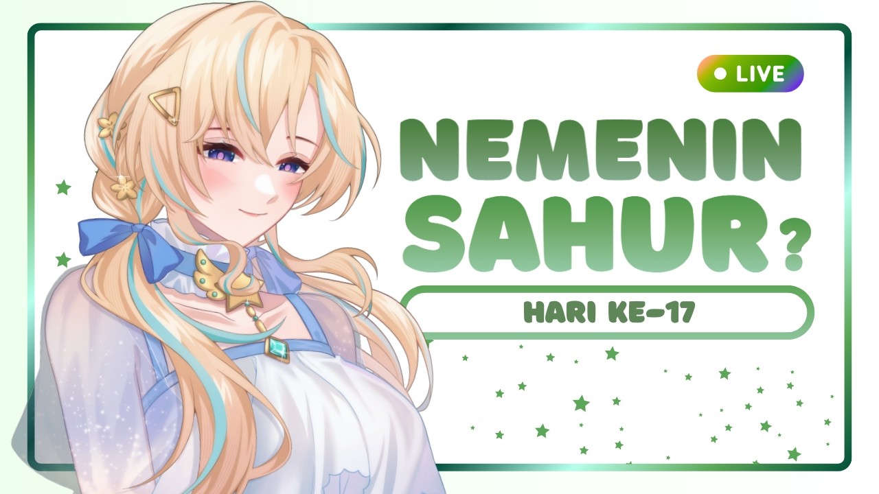 sahur day 17! - lanjut kerjaa~ (FREE TALK)