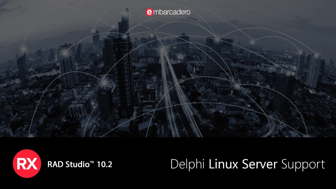 Delphi Linux Server Support in RAD Studio 10.2