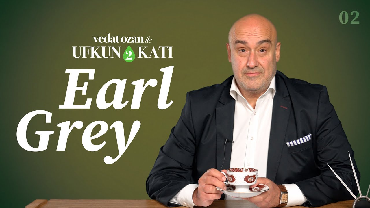 Vedat Ozan ile Ufkun 2 Katı - [02] Early Grey mi, Earl Grey mi?