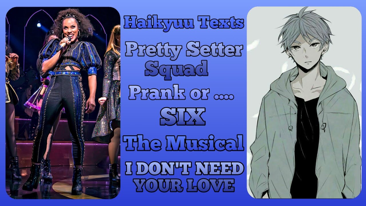 Pretty Setter Squad lyric prank // I don't need your love // Six the Musical Part 8 // Haikyuu Texts