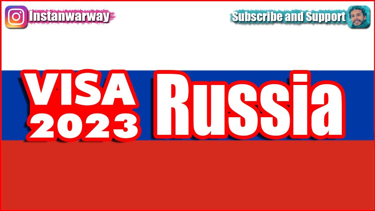 Russia Visa 2023 IN DETAILS