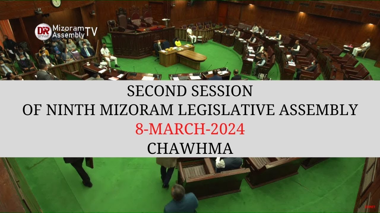 2ND SESSION OF THE NINTH MIZORAM LEGISLATIVE ASSEMBLY | 8th MARCH 2024 (ZIRTAWPNI) CHAWHMA | LIVE