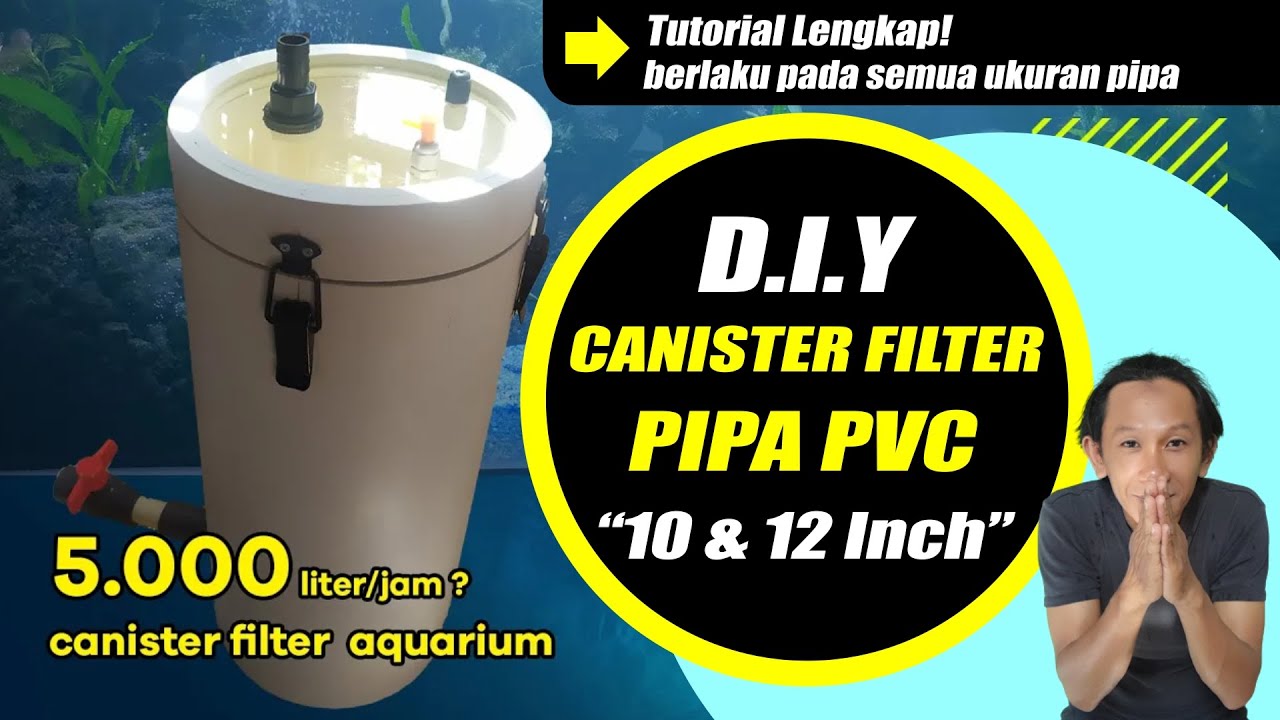 Canister filter DIY aquarium | pipa pvc 12 Inch | tutorial lengkap √
