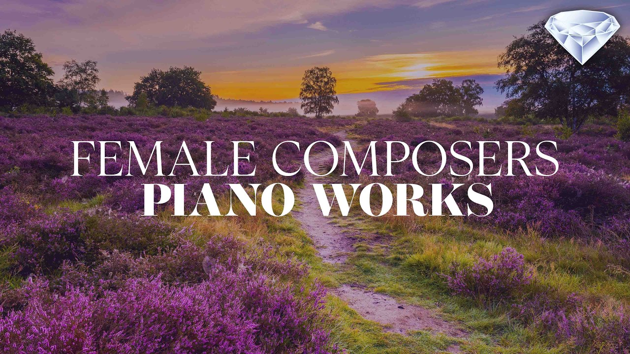An Ode to Female Composers - Piano Works by Beach, Schumann, Mendelssohn & Chaminade