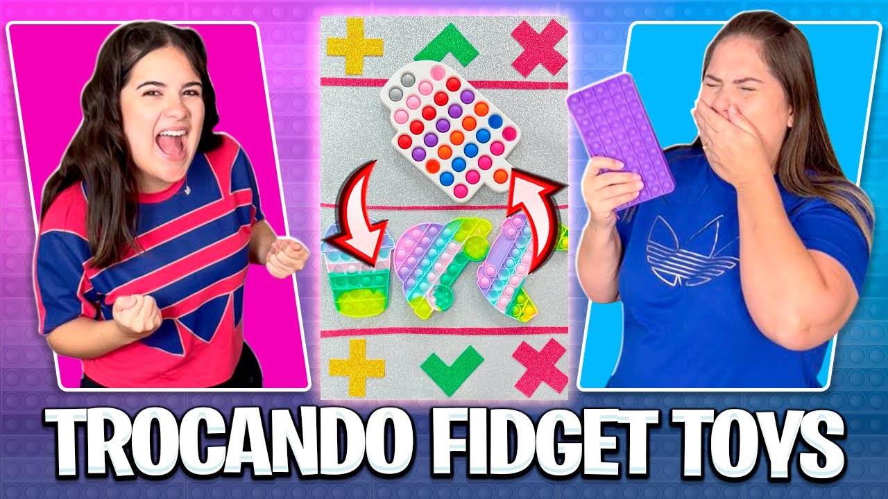 TROCA DE FIDGET TOYS * ELA SE DEU MAL com a NOVA REGRA