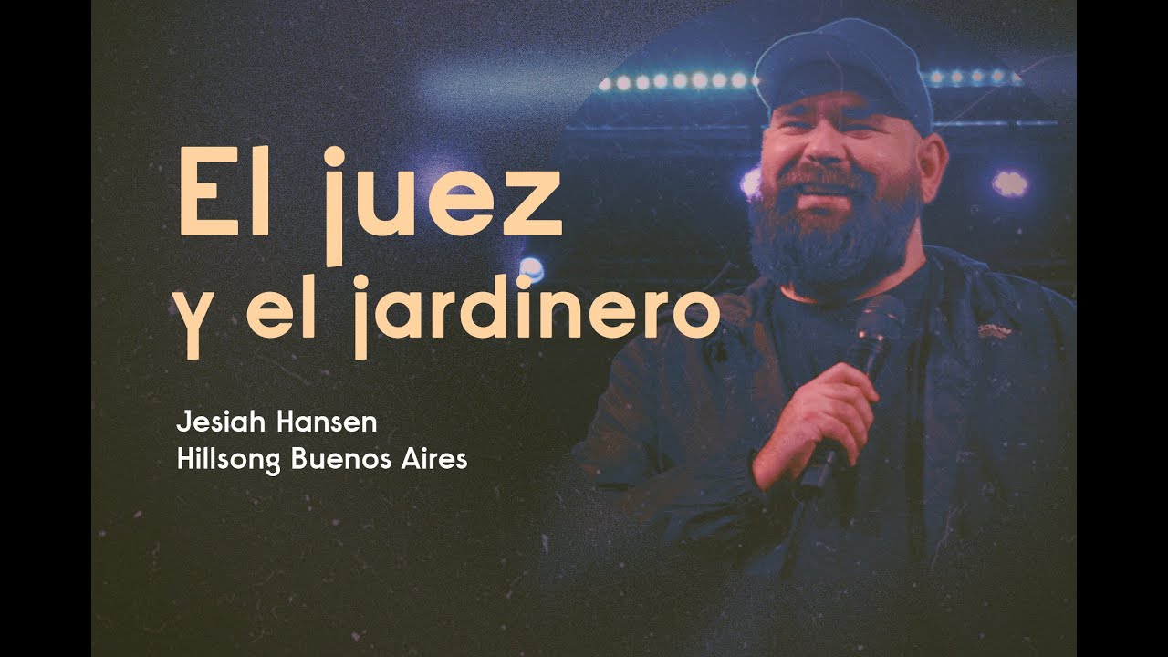 IGLESIA EN LINEA | El juez y el jardinero - Jesiah Hansen | Hillsong Buenos Aires