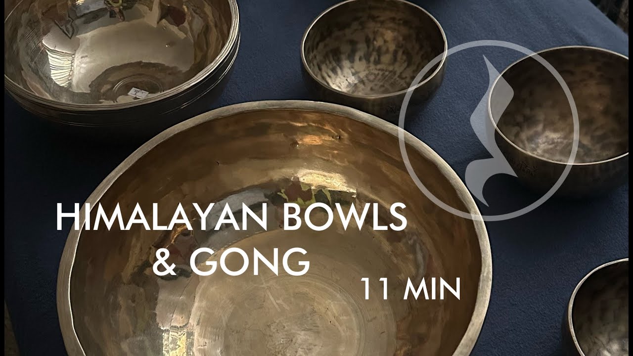 Himalayan Bowls and Gong - 11 min