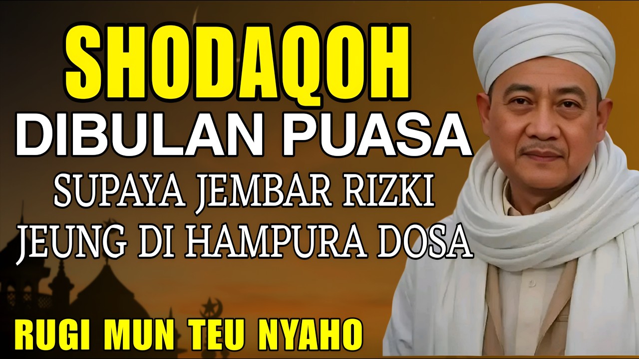 ULAH DATANG KA TEU SEDEKAH DI BULAN PUASA || ABUYA UCI CILONGOK