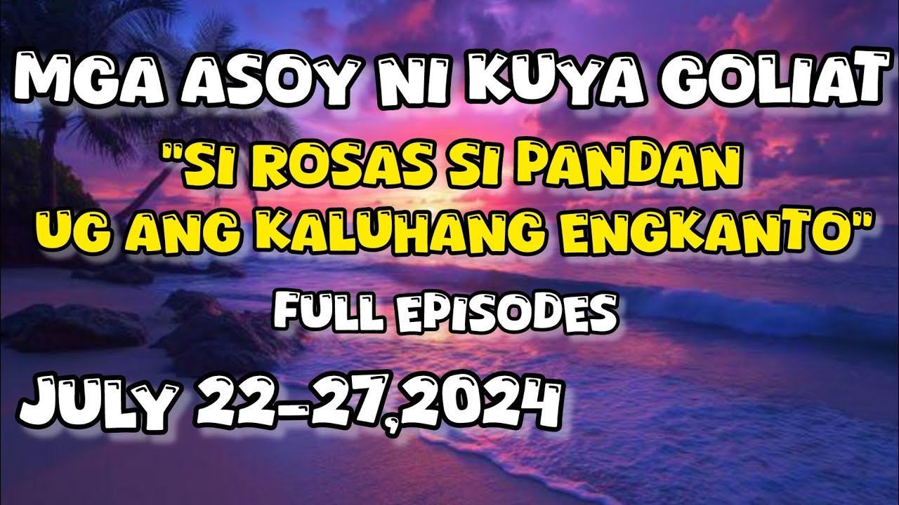 mga asoy ni kuya goliat full episodes July 22 - 27 2024 