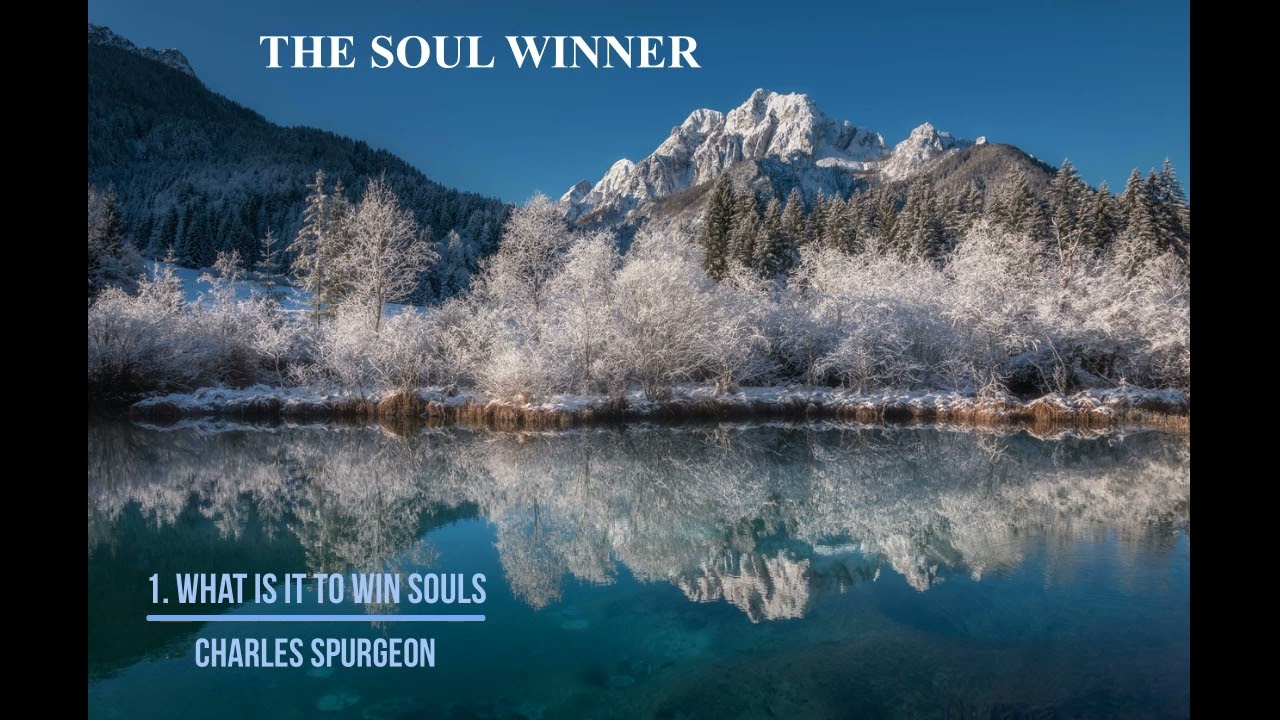 The Soul Winner | 1. What Is It to Win a Soul? | Charles Spurgeon