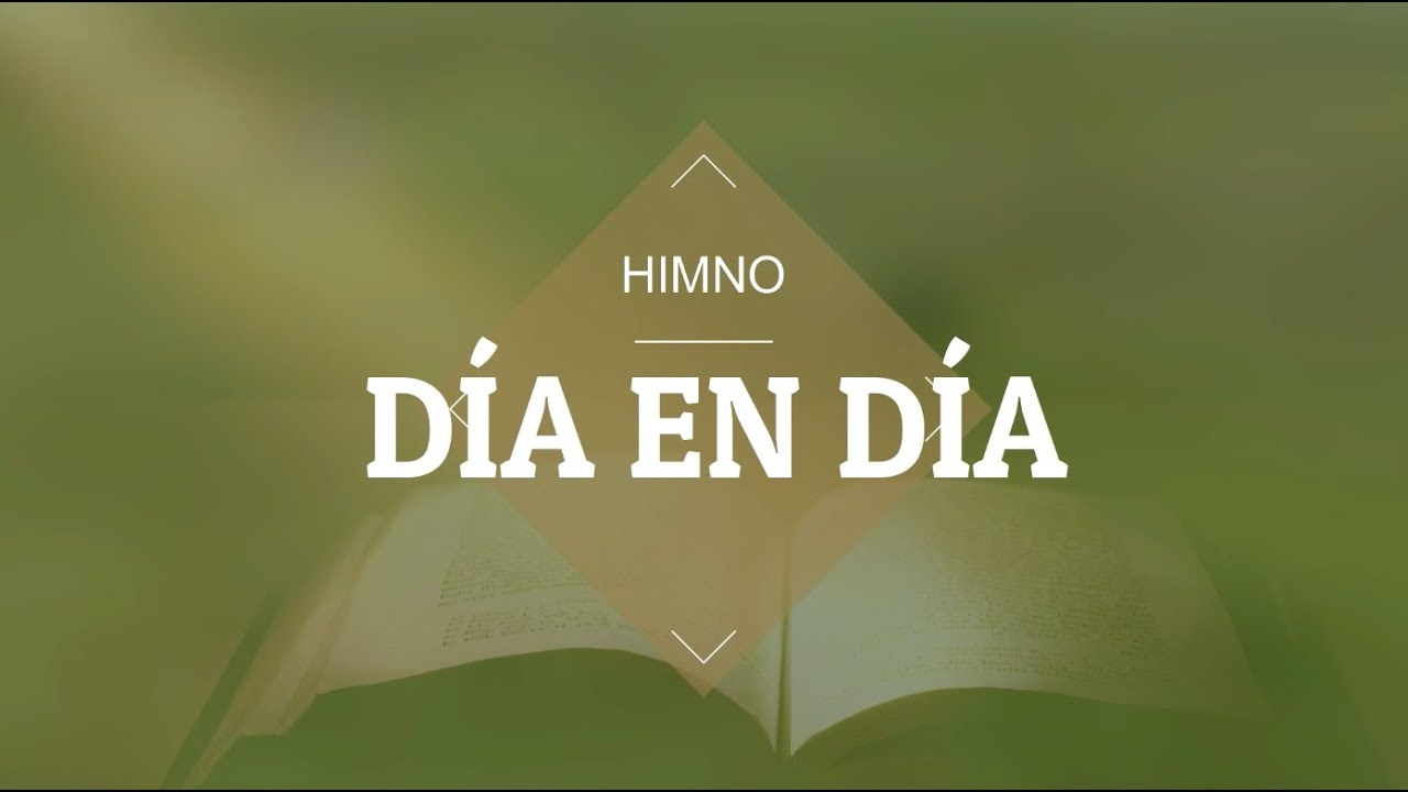 DIA EN DIA - HIMNO CRISTIANO