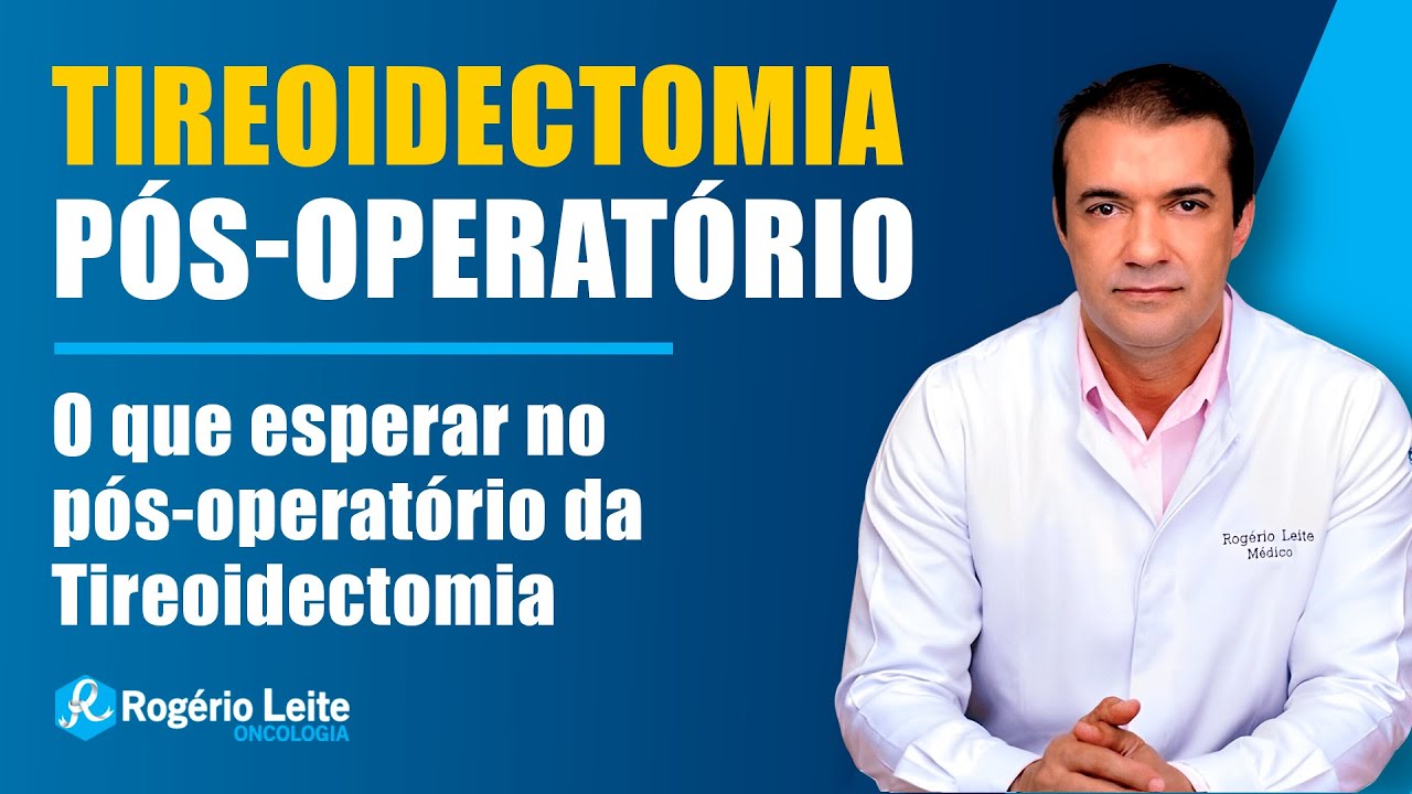 Fez Tireoidectomia? O Que Esperar no Pós-Operatório?