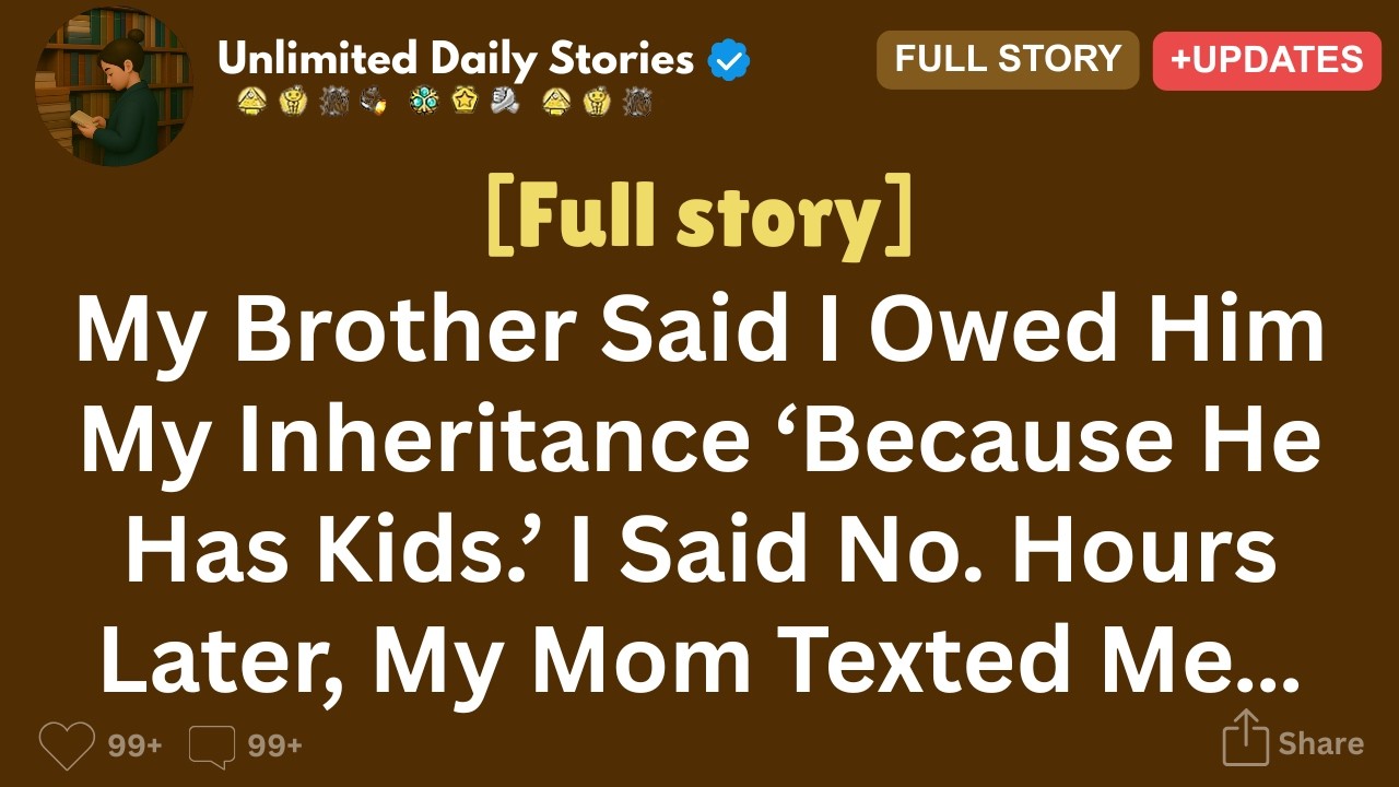 [FULL STORY] My Brother Said I Owed Him My Inheritance ‘Because He Has Kids…!!