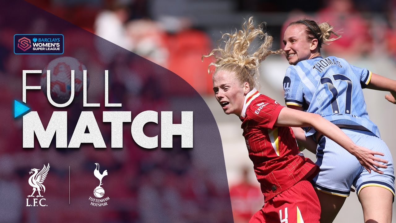 FULL MATCH: Liverpool v Tottenham Hotspur | Barclays WSL 2024-25