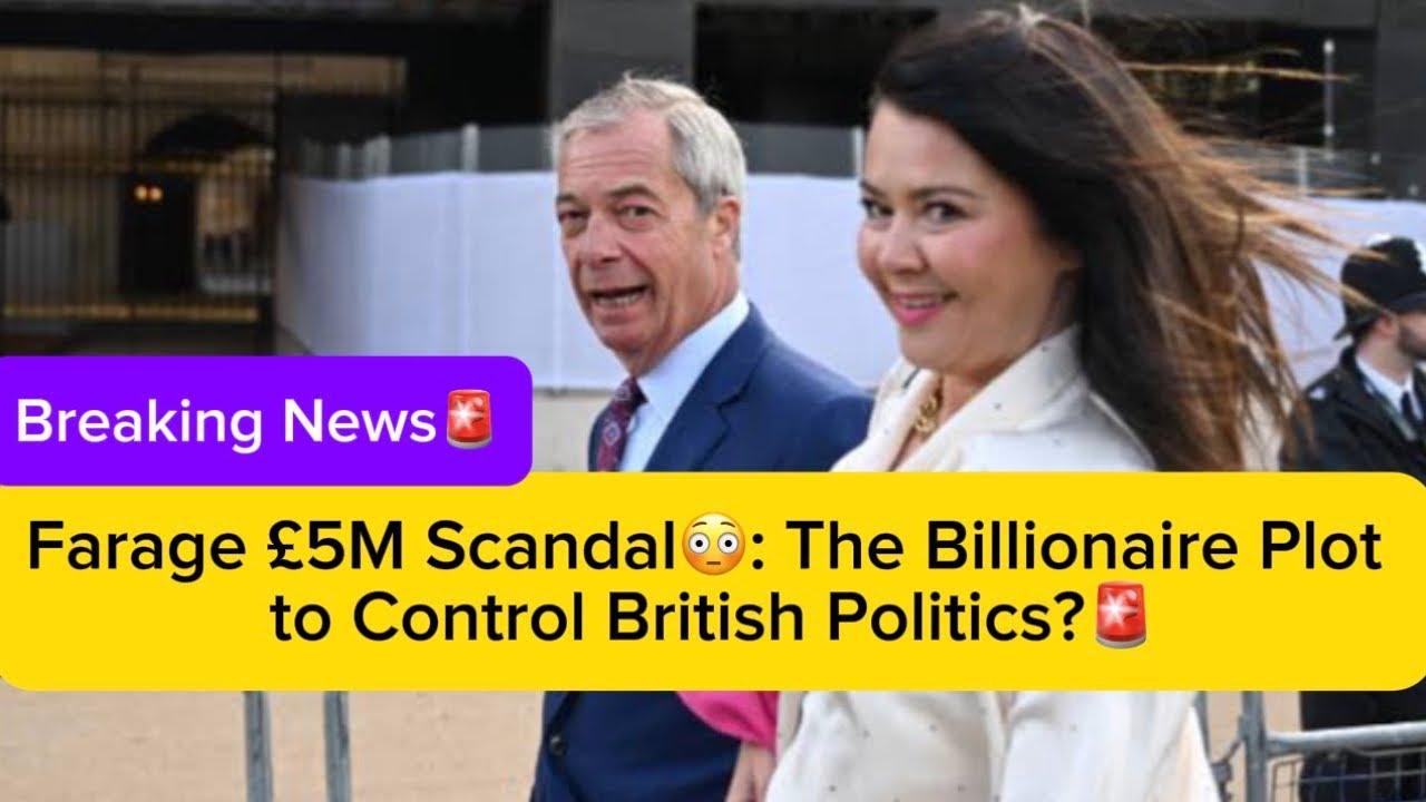 Farage &pound;5M Scandal😳: The Billionaire Plot to Control British Politics?🚨