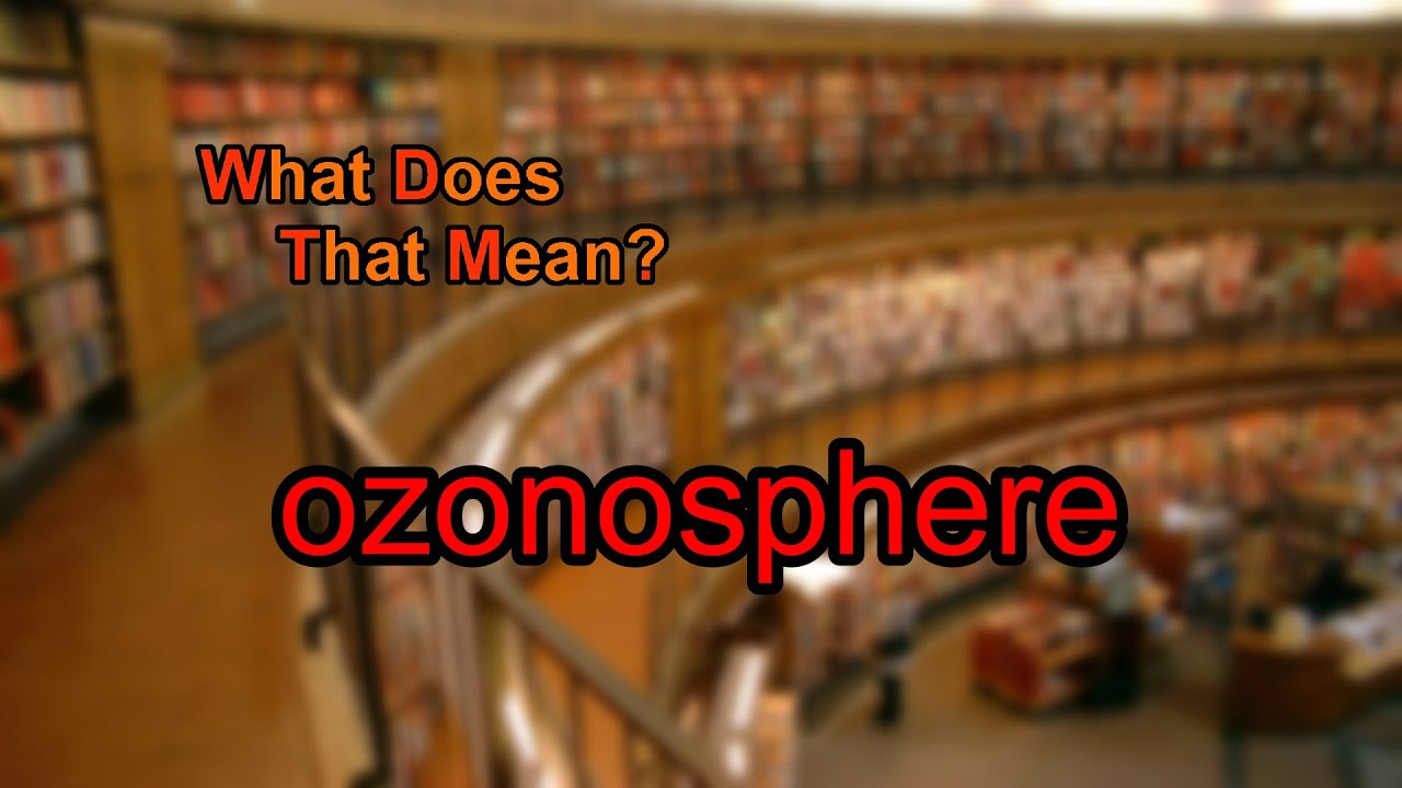 What does ozonosphere mean?