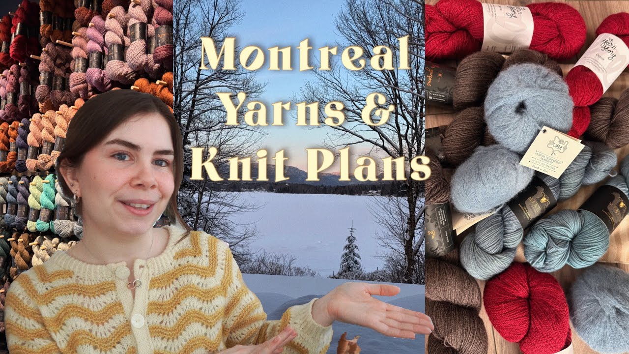 Montreal Yarn Haul | Let's start the Year Right ✨ + Gifts