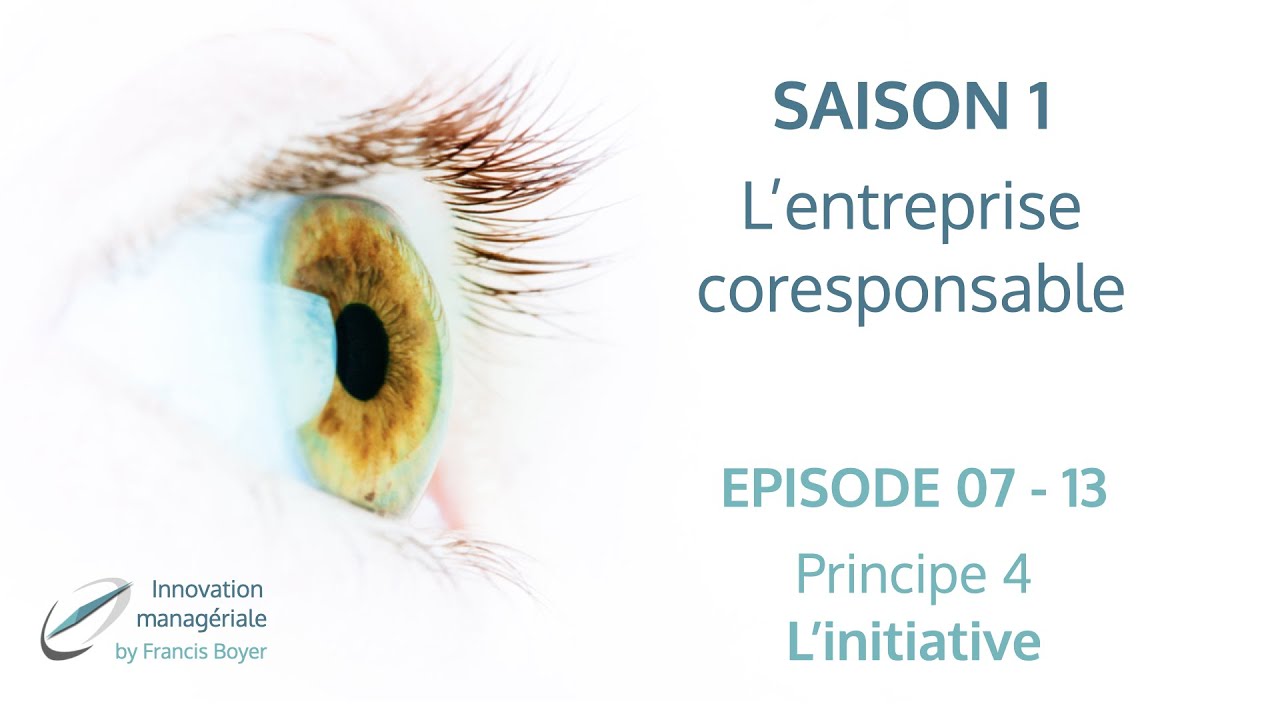 E7 - 13 Entreprise coresponsable, principe n°4, l'initiative