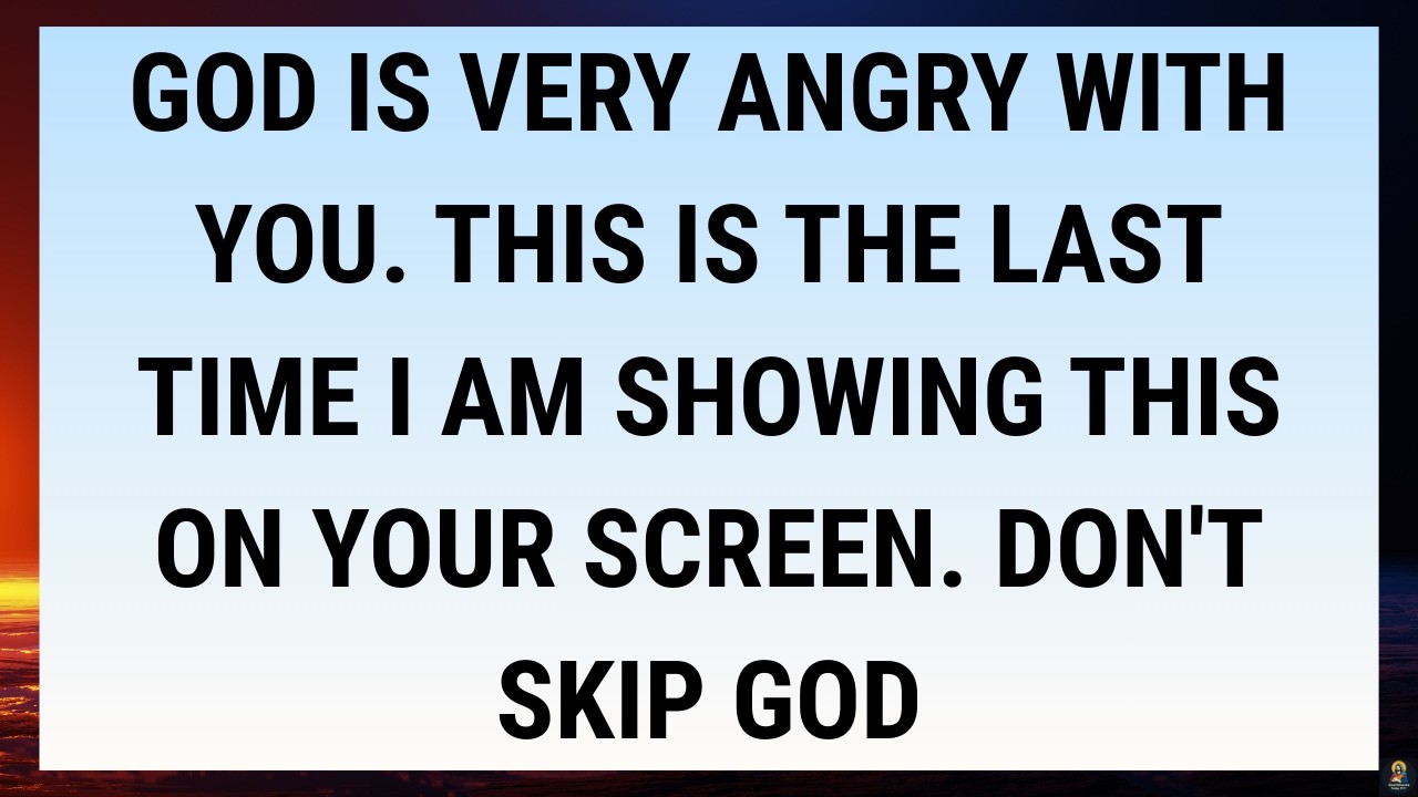 🧾God Is Very Angry With You. This Is The Last Time I Am Showing This On Your Screen. Don't Skip God