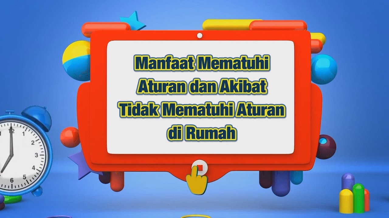 Manfaat Mematuhi Aturan dan Akibat Tidak Mematuhi Aturan di Rumah