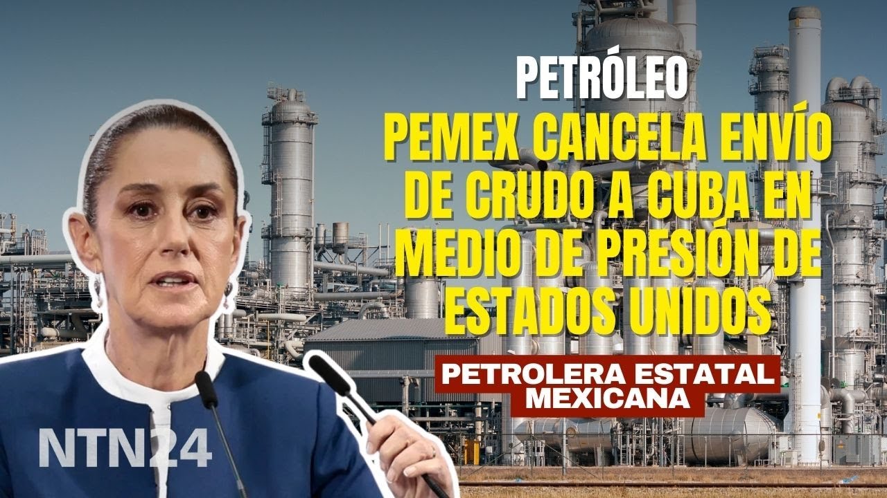 México suspende envío de petróleo a Cuba ante tensiones con Estados Unidos