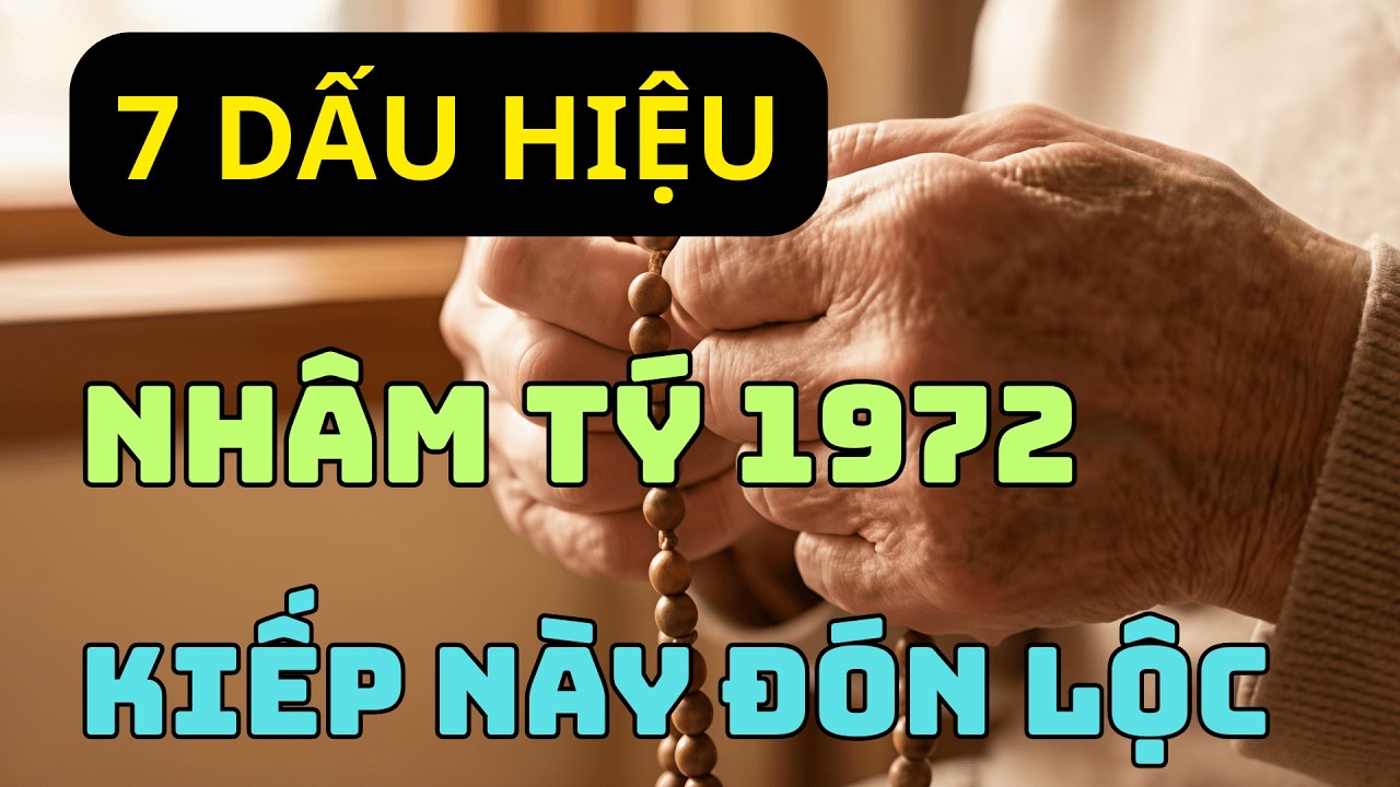 Nhâm Tý 1972: Nếu Có 7 Dấu Hiệu Này, Chắc Chắn Bạn Là 