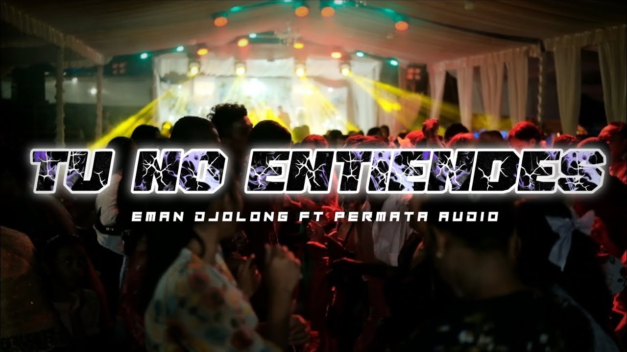 TU NO ENTIENDES_-_EMAN DJOLONG FT PERMATA AUDIO 2026🔥