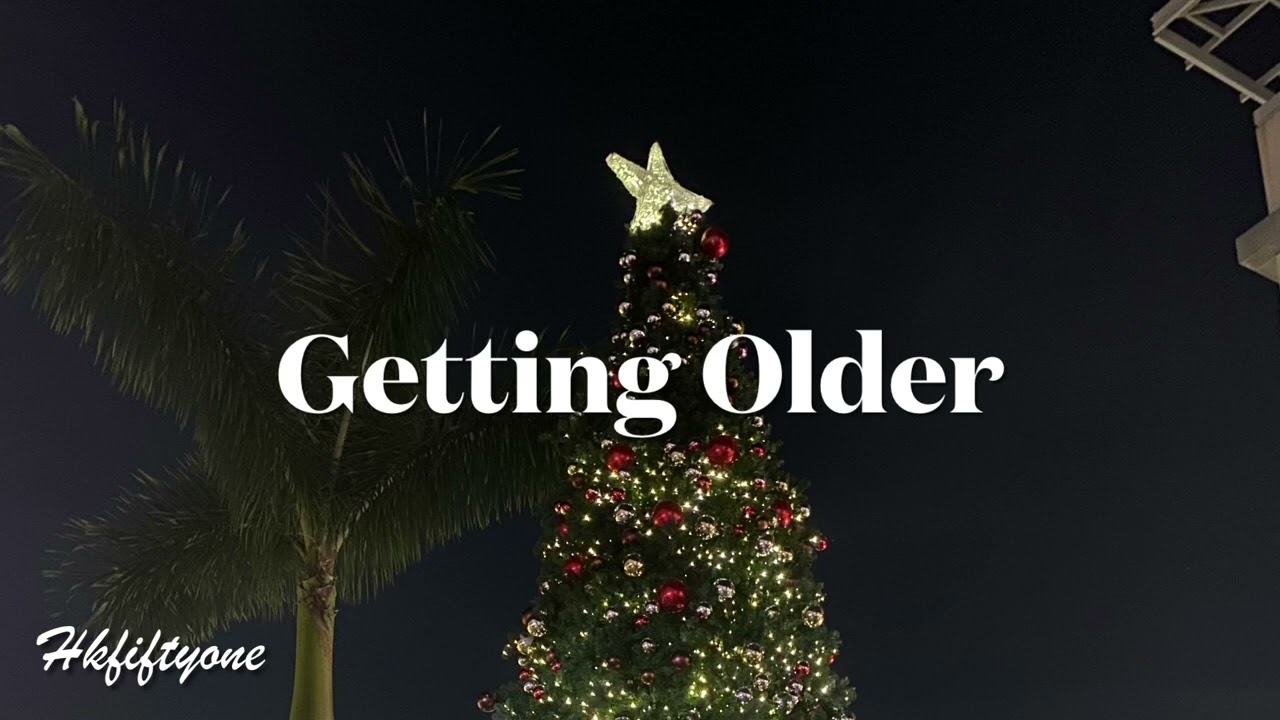 Hkfiftyone - Getting Older