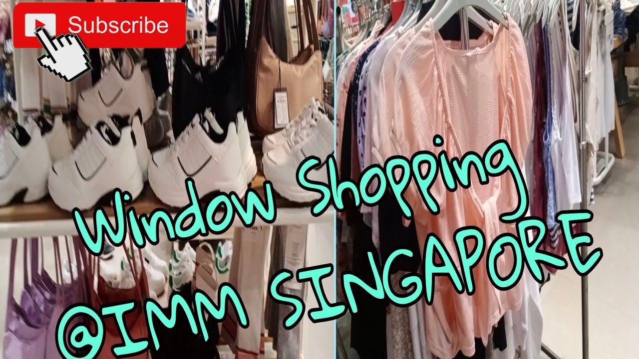 Window Shopping @Imm Singapore - Marites Sg Channel