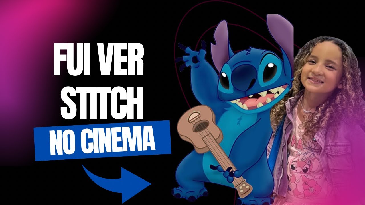 FUI VER FILME DO STITCH
