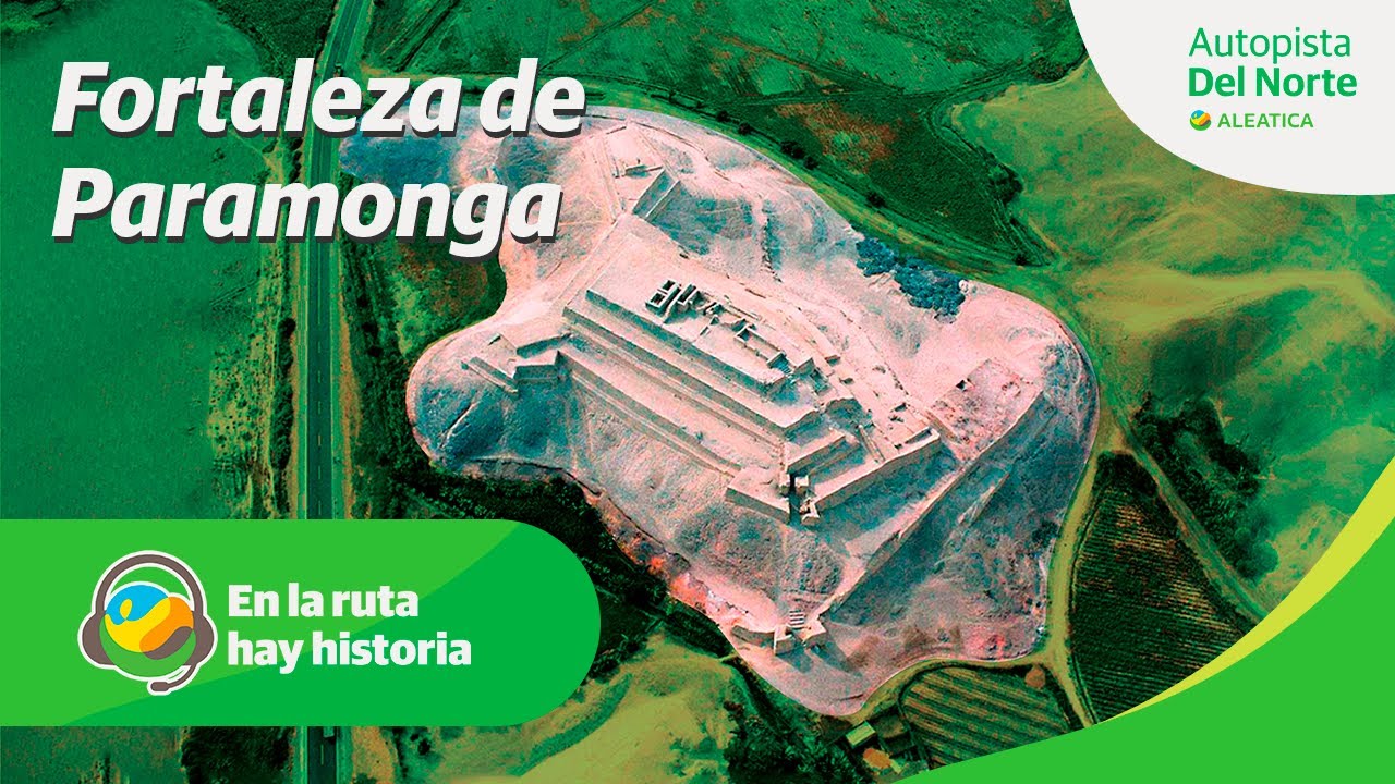 En la ruta hay historia: Fortaleza de Paramonga | Autopista del Norte