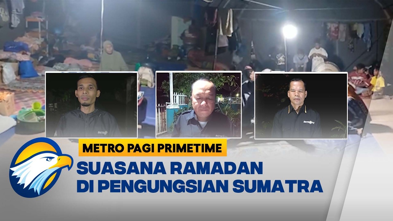 LIVE Suasana Malam Pertama Ramadan di Pengungsian Sumut, Sumbar, Aceh - [Metro Pagi Primetime]