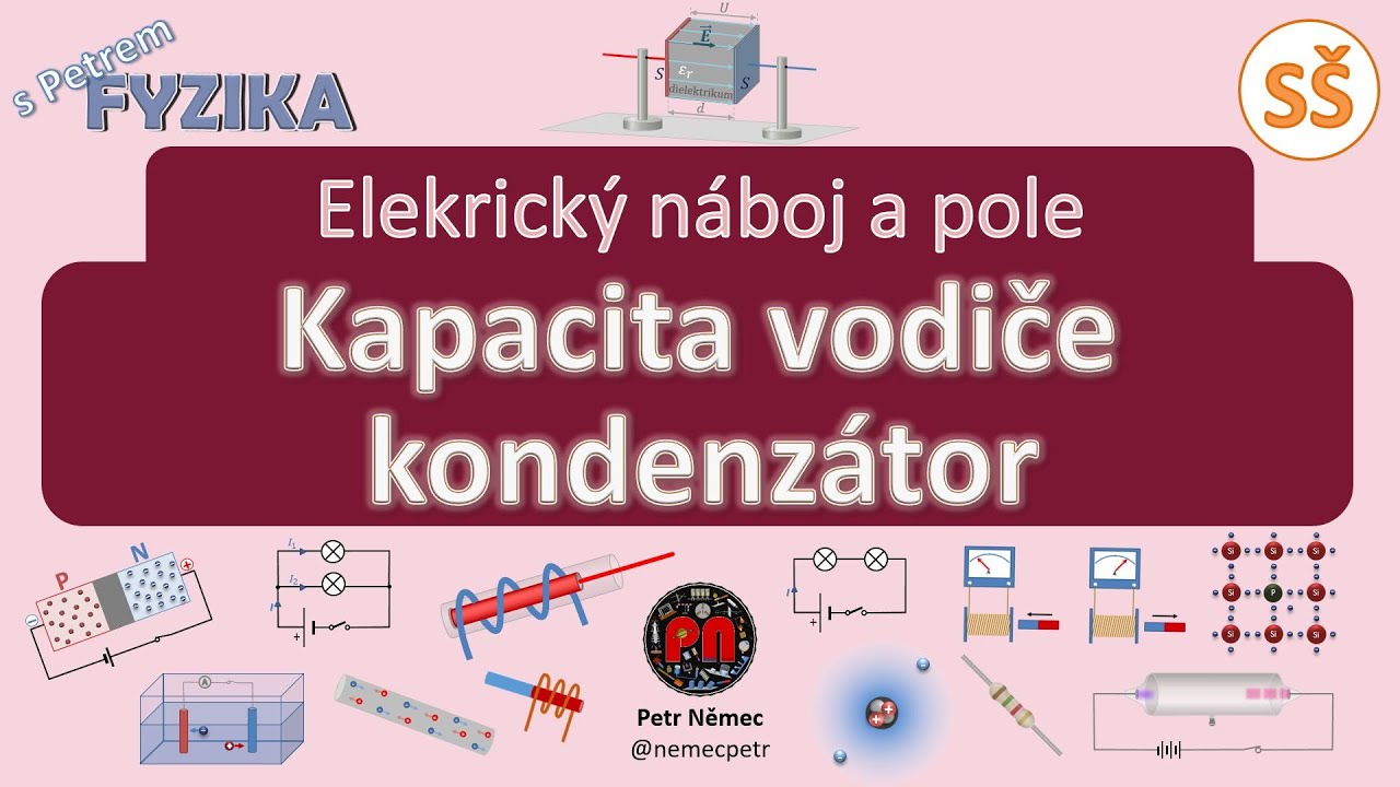Kapacita vodiče, kondenzátor - fyzika SŠ