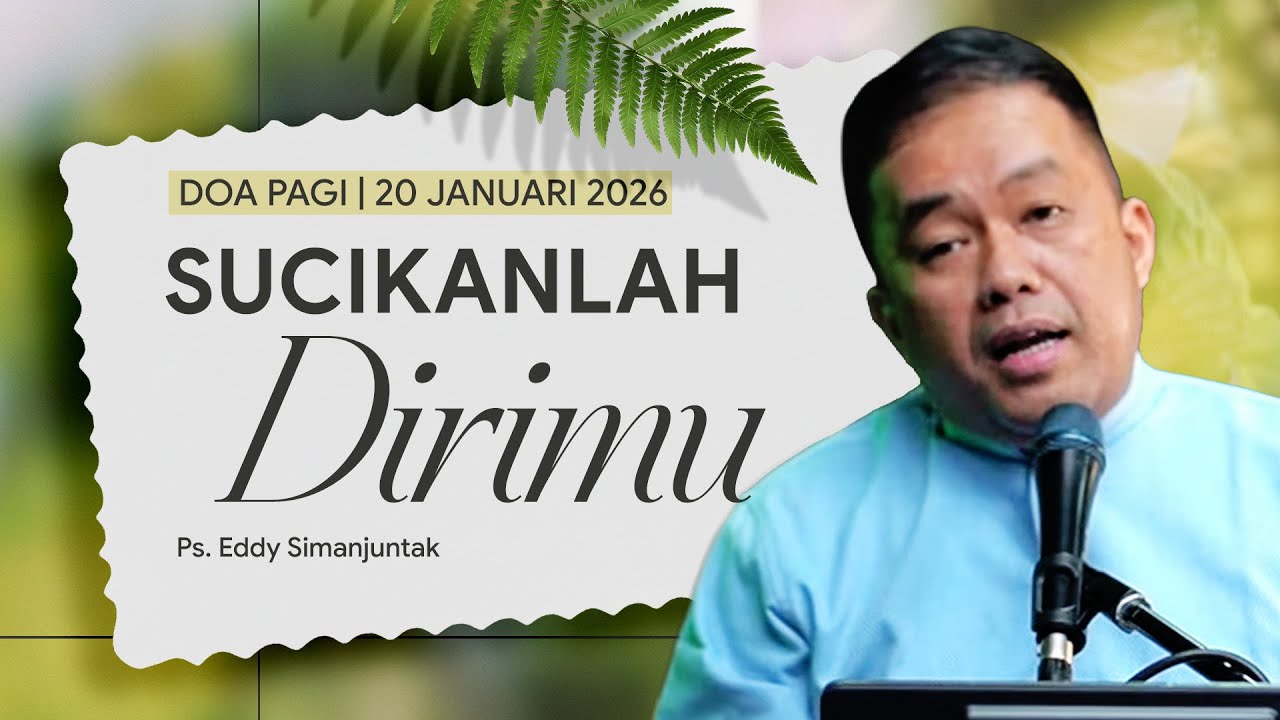 SUCIKANLAH DIRIMU | Ps. Eddy Simanjuntak | DP - 20 Januari 2026 | 05.00 WIB