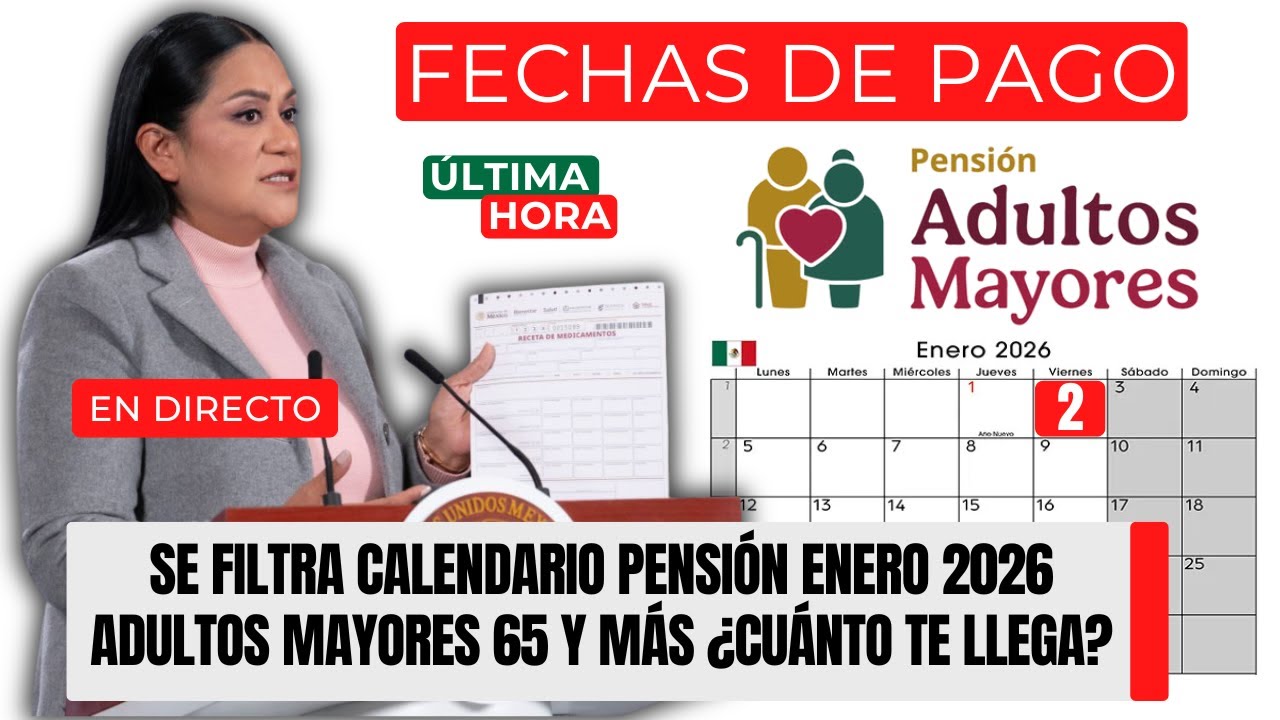 🔴SE FILTRA Fecha de PAGO y Calendario PENSION Enero 2026 Adultos Mayores 65 y Más ¿Cuánto te llega?