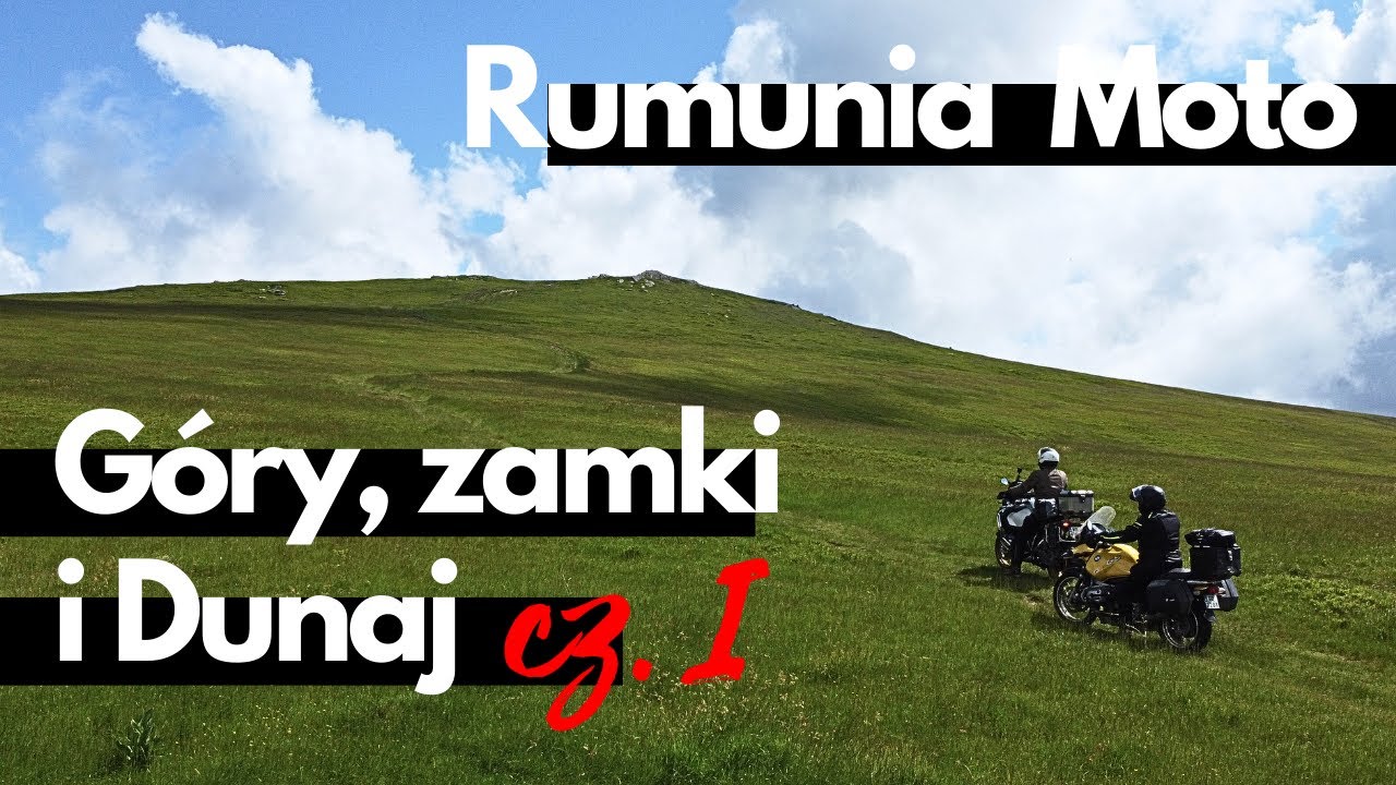 Rumunia Moto 2023: część I - Apuseni, zamki, Dunaj i droga 67D