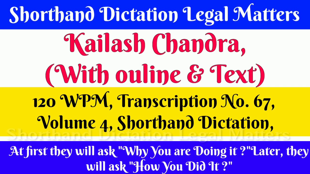 120 WPM, Transcription No  67, Volume 4Shorthand Dictation,Kailash Chandra,With ouline & Text