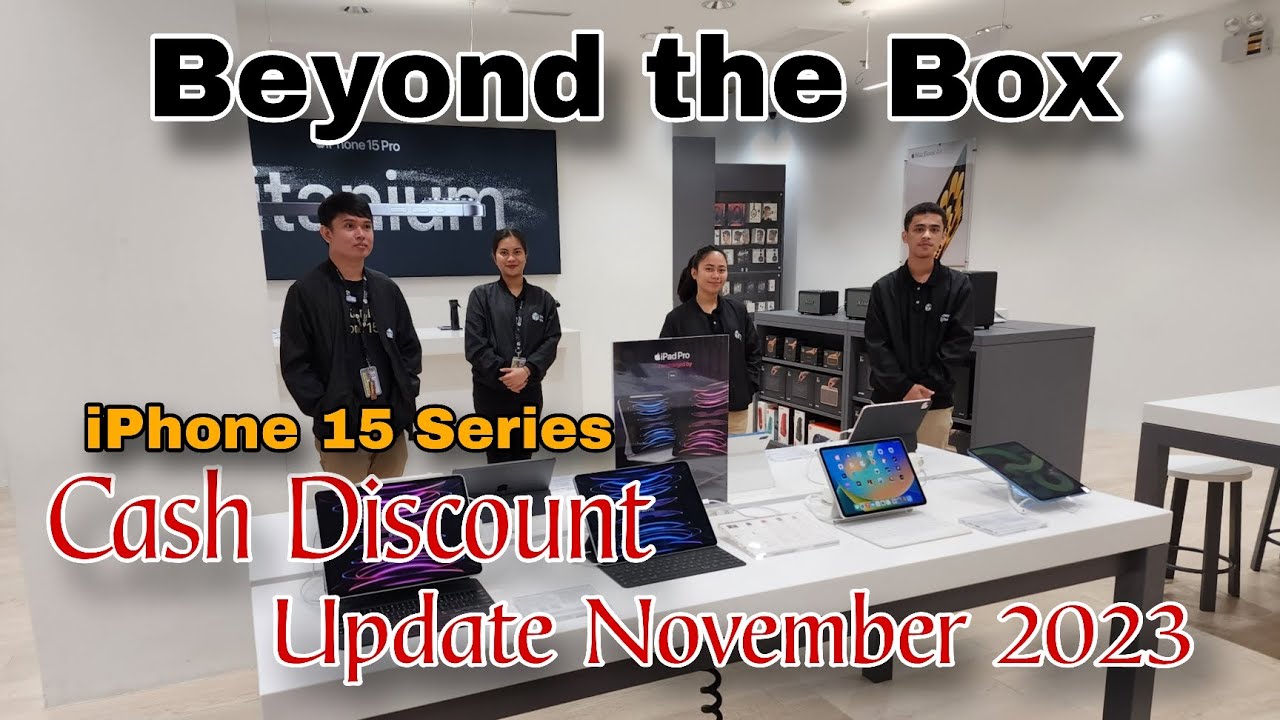Beyond the Box Cash Discount Price Update November 2023 / iPhone 15 Series /iPhone 11 / iPad Series