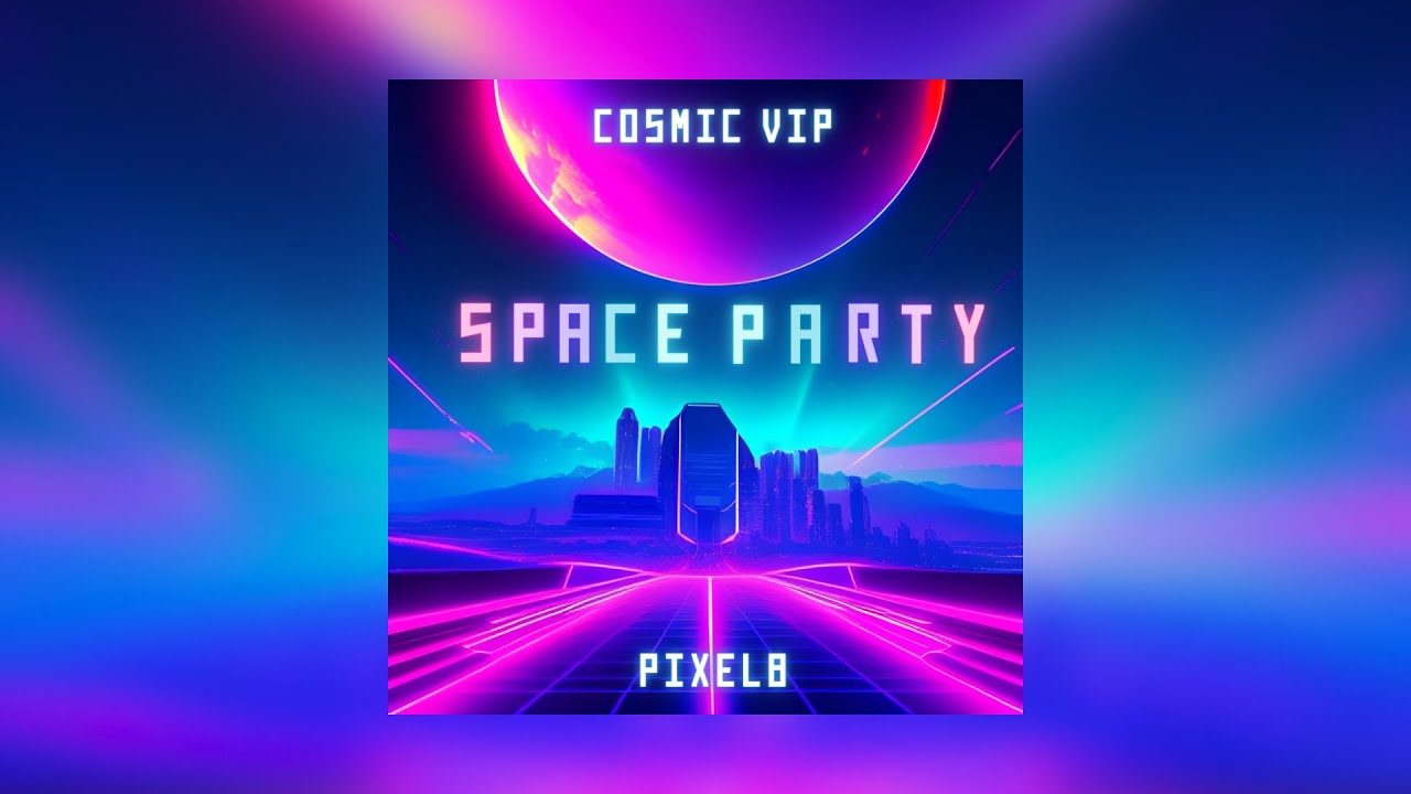 Pixel8 - Cosmic VIP [Space Party ep]