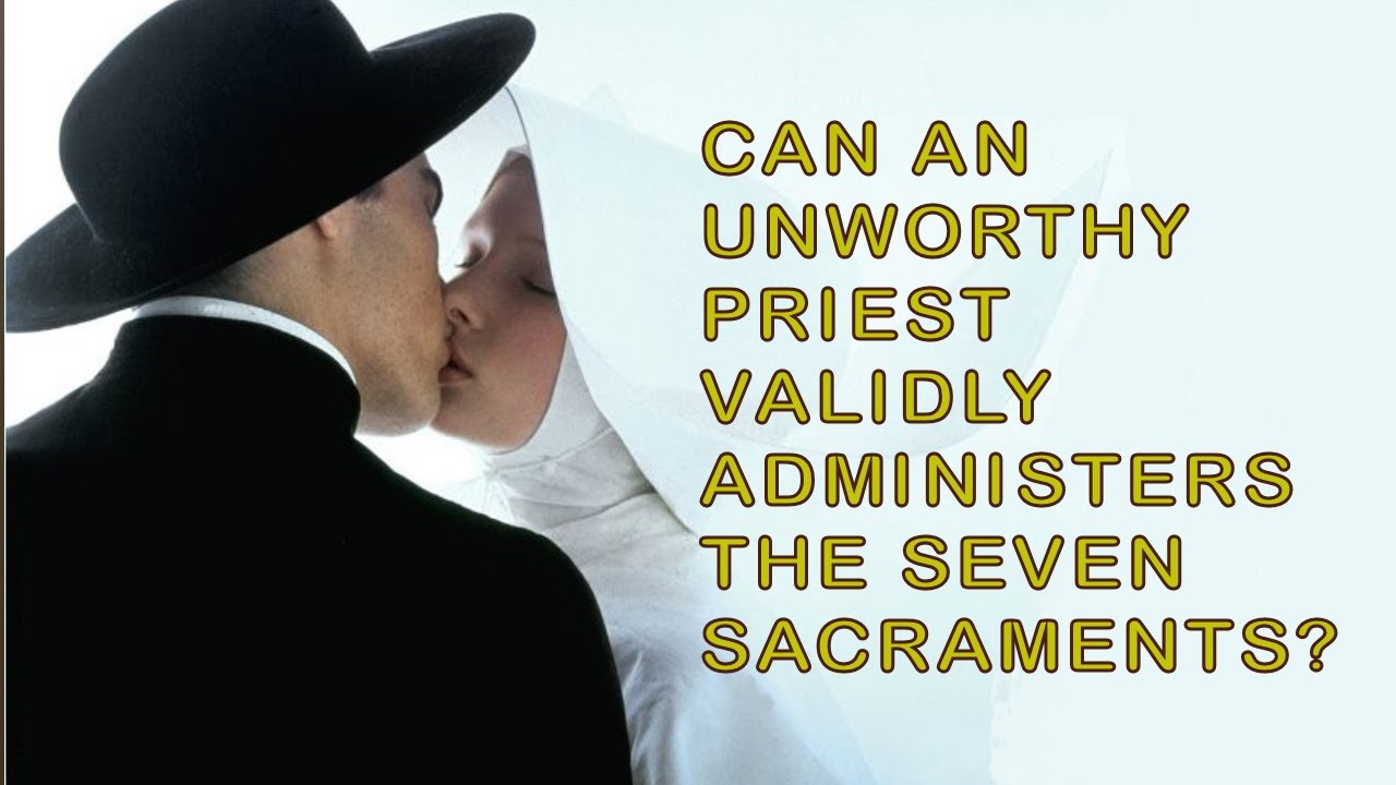 Can an Unworthy Priest Validly Administers the Sacraments?