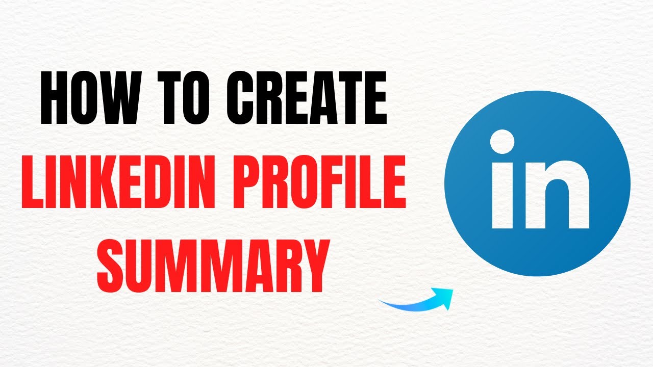 How to Create LinkedIn Profile Summary – Full Guide