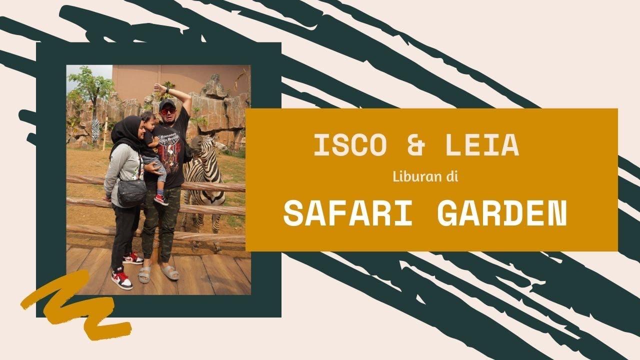 ISCO & LEIA liburan di ROYAL SAFARI GARDEN