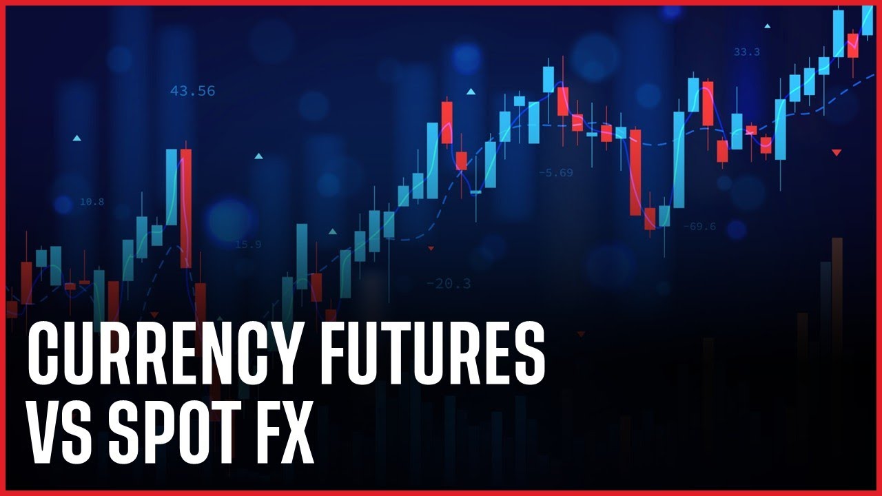 Currency futures vs spot FX