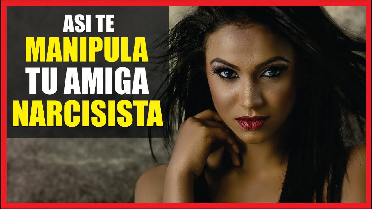 Como RECONOCER a una AMIGA NARCISISTA 😳 [Todas las Claves para Identificarla]