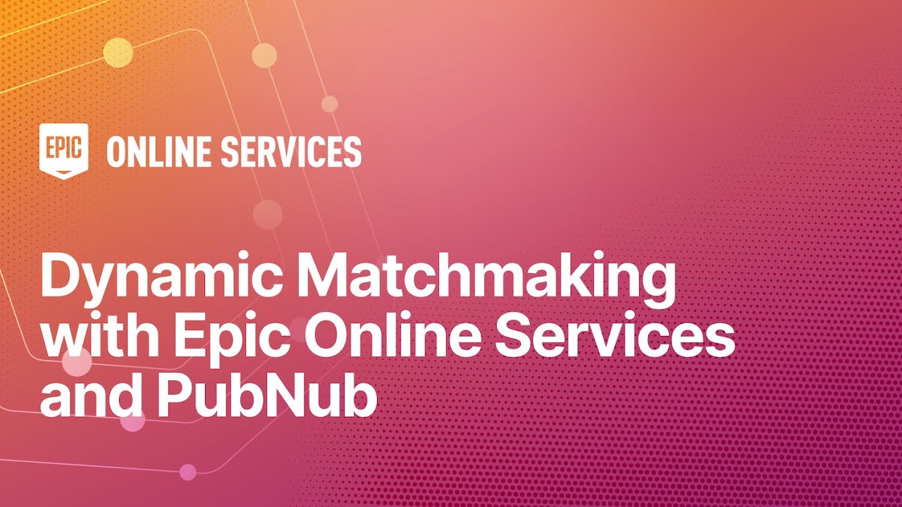 Player Matching Tutorial w/PubNub & Epic Online Services