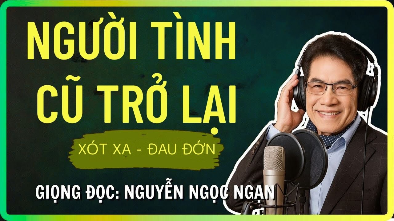 NGƯỜI TÌNH CŨ TRỞ LẠI - Giây Phút Yếu Lòng - Nguyễn Ngọc Ngạn - Đọc Truyện Đêm Khuya